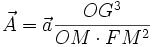 \vec A = \vec a \frac{OG^3}{OM \cdot FM^2}