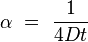 \alpha \ = \ \frac{1}{4 D t}