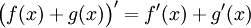 \bigl(f(x)+g(x)\bigr)' = f'(x)+g'(x)