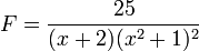 F={25 \over (x+2)(x^2+1)^2 }