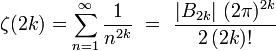  \zeta(2k)=\sum_{n=1}^{\infty}\frac1{n^{2k}} \ = \ \frac{|B_{2k}| \ (2\pi)^{2k}} {2 \, (2k)!} 