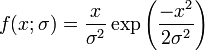 f(x;\sigma) = \frac{x}{\sigma^2} \exp\left(\frac{-x^2}{2\sigma^2}\right)
