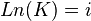 Ln( K ) = i \,