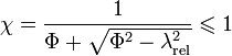 \chi = \frac{1}{\Phi+\sqrt{\Phi^2-\lambda_\text{rel}^2}}\leqslant 1