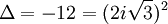  \Delta = -12 = (2i\sqrt{3})^2 ~