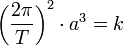  \left(\frac{2\pi}{T}\right)^2\cdot a^3=k