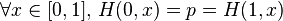 \forall x \in [0,1], \, H(0,x) = p = H(1,x) 