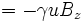 = - \gamma u B_z \frac{}{} 