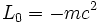 \ L_0 = -mc^2