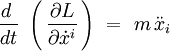 \frac{d~}{dt} \ \left( \, \frac{\partial L}{\partial \dot{x}^i} \, \right) \ = \ m \, \ddot{x}_i