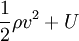 \frac{1}{2} \rho v^2 + U
