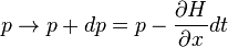  p \rightarrow p+dp = p -{\partial H \over \partial x} dt 