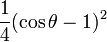 \frac{1}{4} (\cos \theta - 1)^2