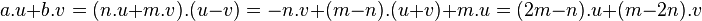  \quad a.u+b.v=(n.u+m.v).(u-v)=-n.v+(m-n).(u+v)+m.u=(2m-n).u+(m-2n).v \;