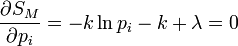  \frac{\partial S_M}{\partial p_i} = -k \ln p_i - k + \lambda = 0 