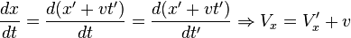 \frac{dx}{dt}  = \frac{d(x' + vt')}{dt}=\frac{d(x'+vt')}{dt'} \Rightarrow V_x=V'_x +v