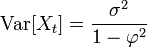 \operatorname{Var}[X_t]= \frac{\sigma^2}{1-\varphi^2}