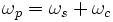 \omega_{p}=\omega_{s}+\omega_{c}\,