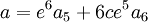  a = e^6a_5+6ce^5a_6 ~