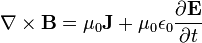 \nabla \times \mathbf{B} = \mu_0 \mathbf{J} + \mu_0 \epsilon_0 \frac{\partial \mathbf{E}} {\partial t}