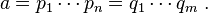 a = p_1\cdots p_n= q_1\cdots q_m~.
