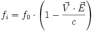 f_{i} = f_{0} \cdot \left(1 - \frac{\vec{V}\cdot\vec{E}}{c} \right)