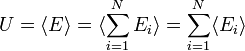  U = \langle E \rangle = \langle \sum_{i=1}^N  E_i \rangle = \sum_{i=1}^N \langle E_i \rangle