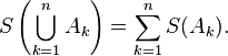 S\left(\bigcup_{k=1}^n A_k\right) = \sum_{k=1}^n S(A_k).
