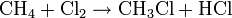 \rm{CH_4 + Cl_2 \rightarrow CH_3Cl + HCl}