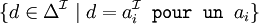 \lbrace d \in\Delta^\mathcal{I}\mid d = a_i^\mathcal{I} \texttt{~pour~un~} a_i \rbrace