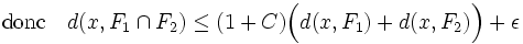 \text{donc}\quad d(x,F_1\cap F_2)\le (1+C)\Big(d(x,F_1) + d(x,F_2)\Big) + \epsilon