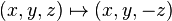 (x,y,z)\mapsto(x,y,-z)
