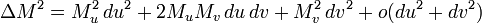  \Delta M^2 =  M^2_u\, du^2 + 2 M_u M_v\, du\, dv + M^2_v\, dv^2 + o (du^2 + dv^2) 