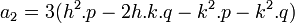  a_2 = 3(h^2.p - 2h.k.q - k^2.p - k^2.q) ~