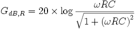 G_{dB,R} = 20\times \log{\frac{\omega RC}{\sqrt{1 + \left(\omega RC\right)^2}}}