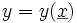 y = y (\underline{x})