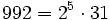  992 = 2^5 \cdot  31