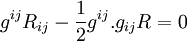 \ g^{ij}R_{ij} - \frac{1}{2}g^{ij}.g_{ij}R = 0