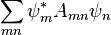  \sum_{mn} \psi_m^* A_{mn} \psi_n 
