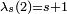 \scriptstyle{\lambda_s(2)=s+1\,}