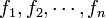 f_1, f_2, \cdots, f_n\,