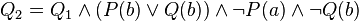 Q_2 = Q_1 \land (P(b) \lor Q(b)) \land \lnot P(a) \land \lnot Q(b)