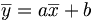 \overline{y} = a\overline{x}+b