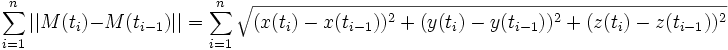 \sum_{i=1}^n ||M(t_i)-M(t_{i-1})||=\sum_{i=1}^n \sqrt{(x(t_i)-x(t_{i-1}))^2+(y(t_i)-y(t_{i-1}))^2+(z(t_i)-z(t_{i-1}))^2}