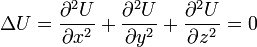  \Delta U = \frac{\partial^2 U}{\partial x^2} + \frac{\partial^2 U}{\partial y^2} + \frac{\partial^2 U}{\partial z^2} = 0