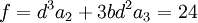  \qquad f = d^3a_2+3bd^2a_3 = 24 