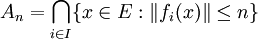 A_n = \bigcap_{i \in I} \{x \in E : \|f_i(x)\| \leq n\}