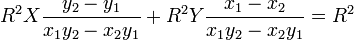\quad R^2X\frac{y_2-y_1}{x_1y_2-x_2y_1}+R^2Y\frac{x_1-x_2}{x_1y_2-x_2y_1}=R^2