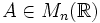 A \in M_{n}(\mathbb{R})