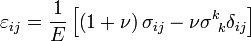 \varepsilon _{ij}=\frac{1}{E}\left[ \left( 1+\nu \right) \sigma _{ij}-\nu\sigma^{k}_{\ k}\delta _{ij}\right]